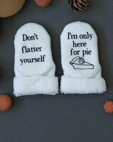 Don't flatter yourself, I'm only here for pie Socks A Touch of Magnolia Boutique